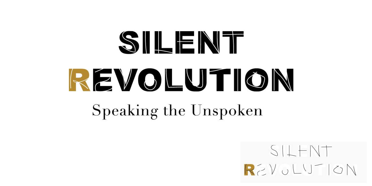 SILENT REVOLUTION: Speaking the Unspoken